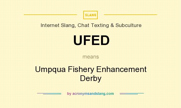 What does UFED mean? It stands for Umpqua Fishery Enhancement Derby