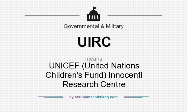 What does UIRC mean? It stands for UNICEF (United Nations Children`s Fund) Innocenti Research Centre