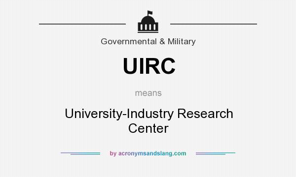 What does UIRC mean? It stands for University-Industry Research Center