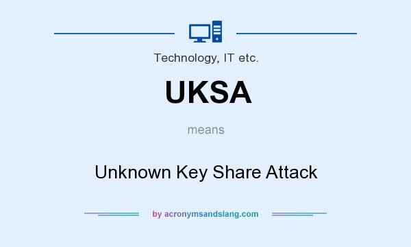 What does UKSA mean? It stands for Unknown Key Share Attack