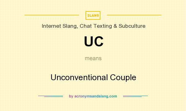 What does UC mean? It stands for Unconventional Couple
