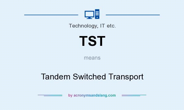 What does TST mean? It stands for Tandem Switched Transport