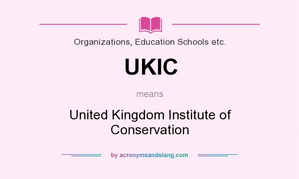 What does UKIC mean? It stands for United Kingdom Institute of Conservation