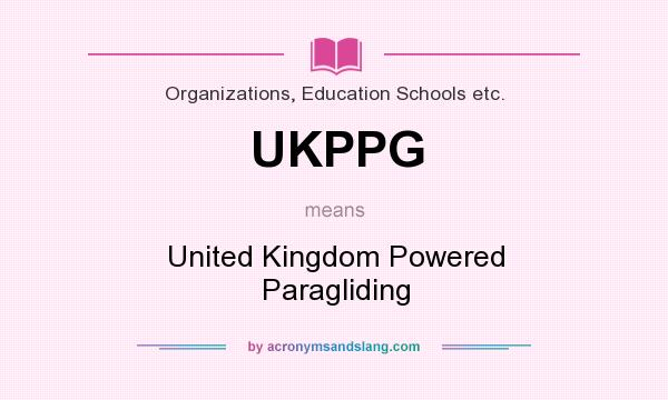 What does UKPPG mean? It stands for United Kingdom Powered Paragliding