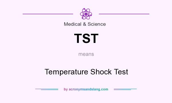 What does TST mean? It stands for Temperature Shock Test