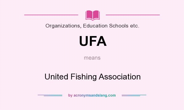 What does UFA mean? It stands for United Fishing Association