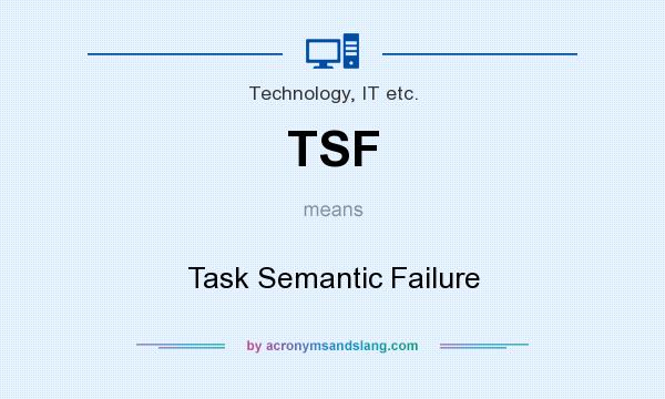 What does TSF mean? It stands for Task Semantic Failure