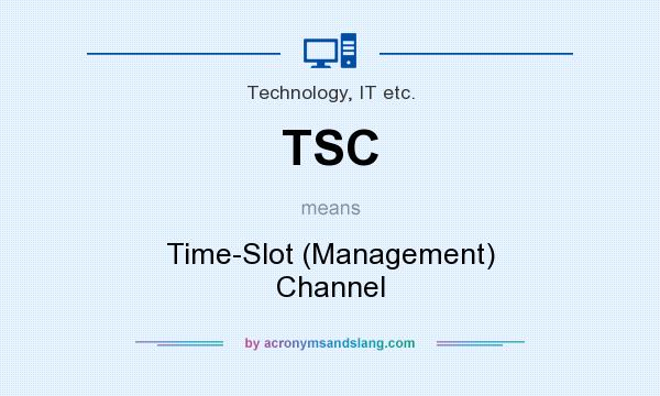 What does TSC mean? It stands for Time-Slot (Management) Channel