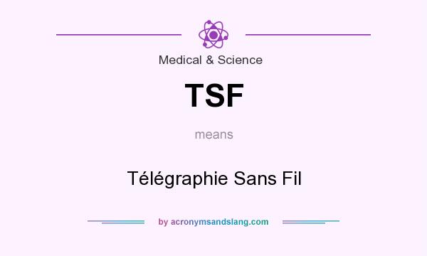 What does TSF mean? It stands for Télégraphie Sans Fil
