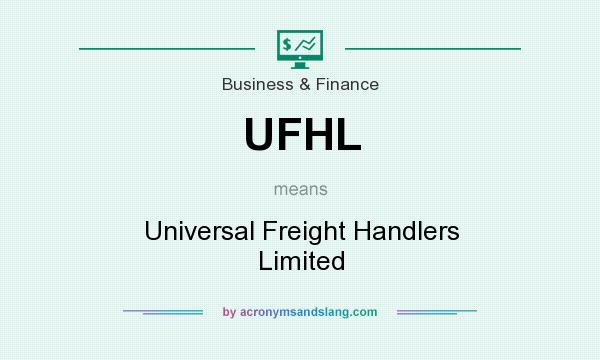 What does UFHL mean? It stands for Universal Freight Handlers Limited