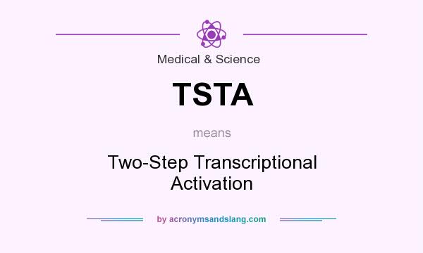 What does TSTA mean? It stands for Two-Step Transcriptional Activation