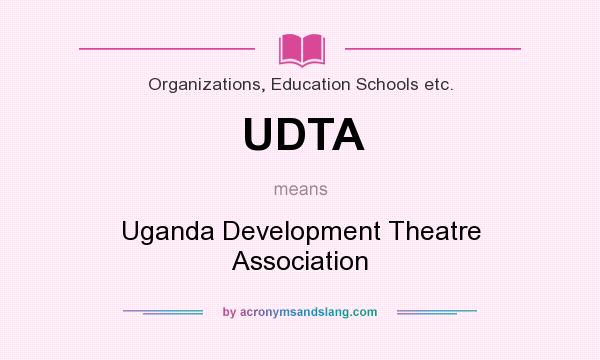 What does UDTA mean? It stands for Uganda Development Theatre Association