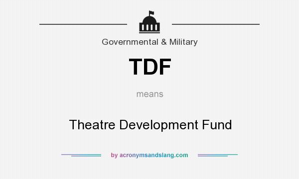 What does TDF mean? It stands for Theatre Development Fund