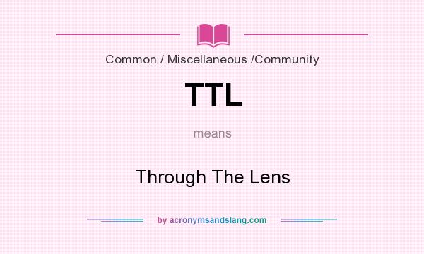 What does TTL mean? It stands for Through The Lens