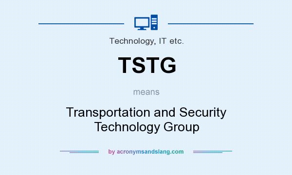 What does TSTG mean? It stands for Transportation and Security Technology Group