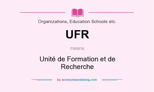 What does UFR mean? It stands for Unité de Formation et de Recherche