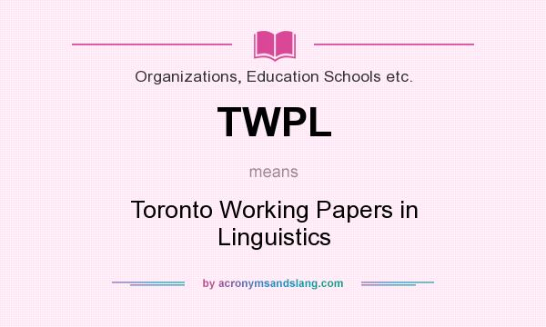 What does TWPL mean? It stands for Toronto Working Papers in Linguistics