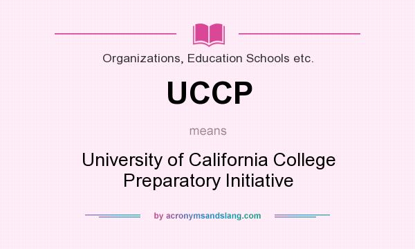 What does UCCP mean? It stands for University of California College Preparatory Initiative