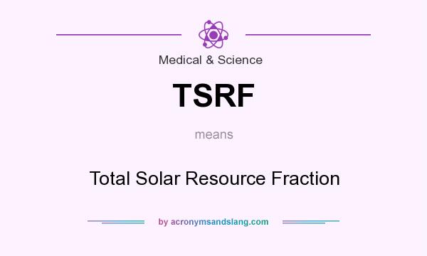 What does TSRF mean? It stands for Total Solar Resource Fraction