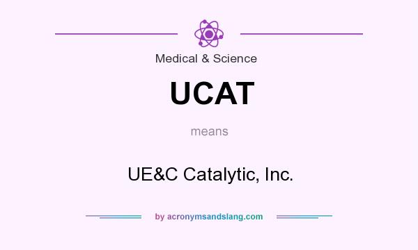 What does UCAT mean? It stands for UE&C Catalytic, Inc.