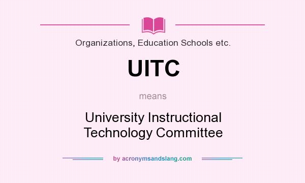 What does UITC mean? It stands for University Instructional Technology Committee