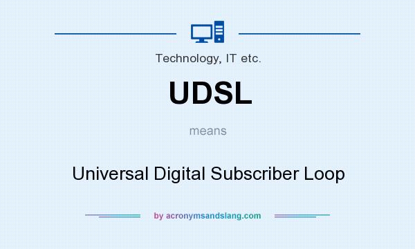 What does UDSL mean? It stands for Universal Digital Subscriber Loop