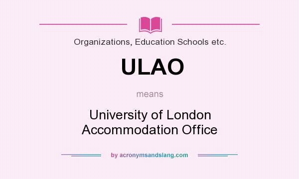 What does ULAO mean? It stands for University of London Accommodation Office