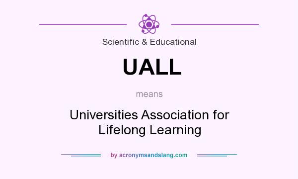What does UALL mean? It stands for Universities Association for Lifelong Learning