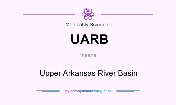 What does UARB mean? It stands for Upper Arkansas River Basin