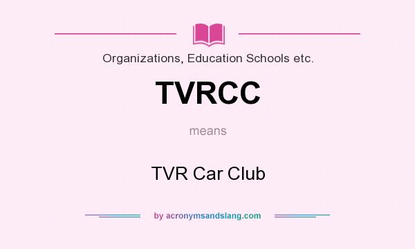 What does TVRCC mean? It stands for TVR Car Club