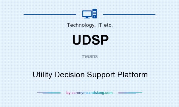 What does UDSP mean? It stands for Utility Decision Support Platform
