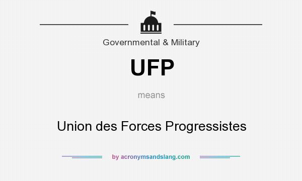 What does UFP mean? It stands for Union des Forces Progressistes