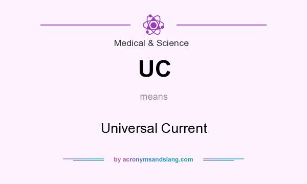 What does UC mean? It stands for Universal Current