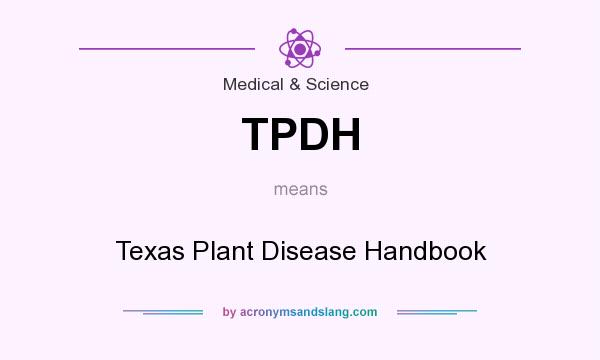 What does TPDH mean? It stands for Texas Plant Disease Handbook