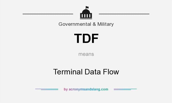 What does TDF mean? It stands for Terminal Data Flow