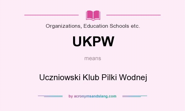 What does UKPW mean? It stands for Uczniowski Klub Pilki Wodnej