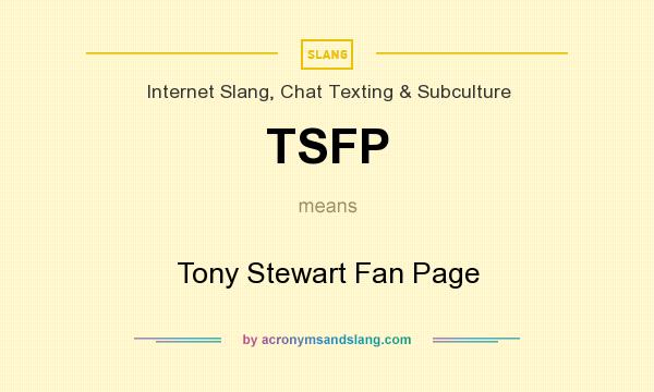 What does TSFP mean? It stands for Tony Stewart Fan Page