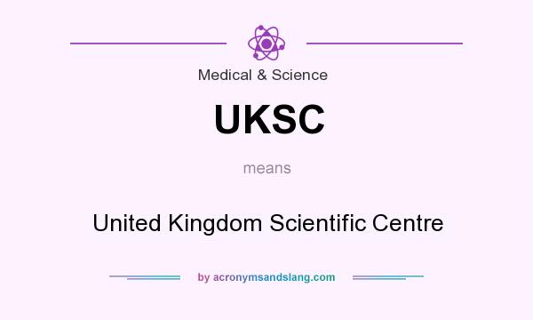 What does UKSC mean? It stands for United Kingdom Scientific Centre