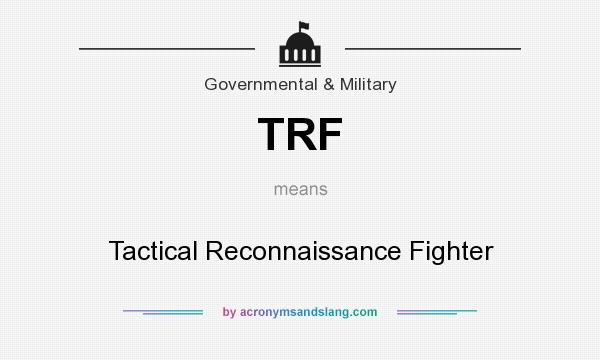 What does TRF mean? It stands for Tactical Reconnaissance Fighter