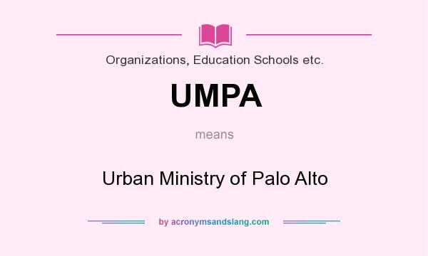 What does UMPA mean? It stands for Urban Ministry of Palo Alto