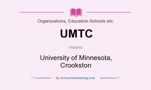 What does UMTC mean? It stands for University of Minnesota, Crookston