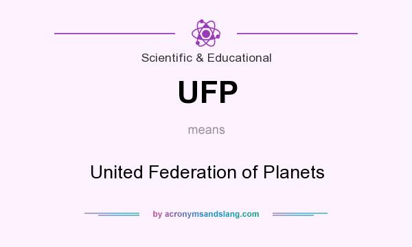 What does UFP mean? It stands for United Federation of Planets