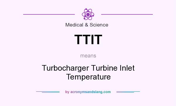 What does TTIT mean? It stands for Turbocharger Turbine Inlet Temperature
