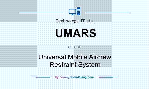 What does UMARS mean? It stands for Universal Mobile Aircrew Restraint System