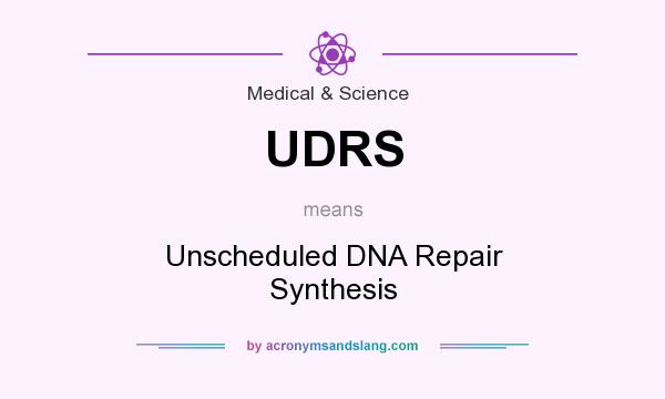 What does UDRS mean? It stands for Unscheduled DNA Repair Synthesis