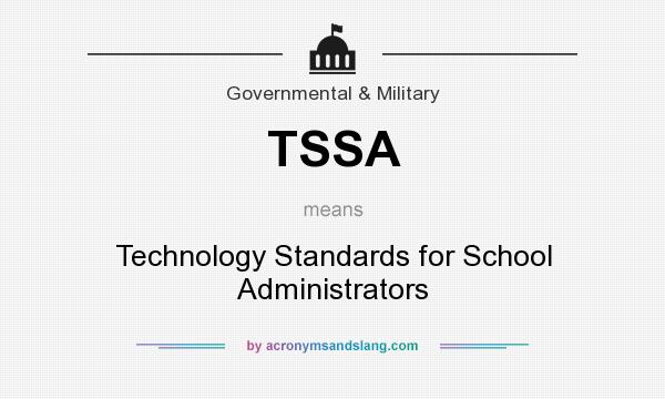 What does TSSA mean? It stands for Technology Standards for School Administrators