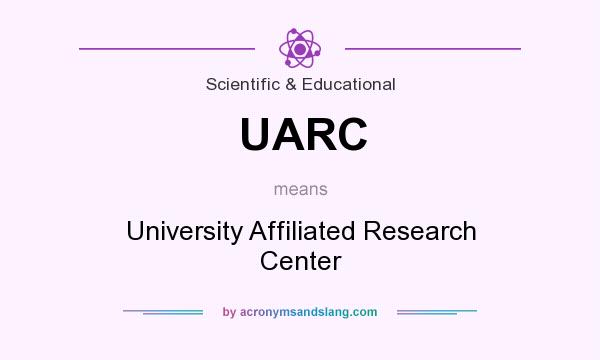 What does UARC mean? It stands for University Affiliated Research Center