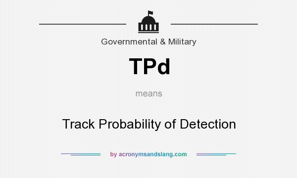 What does TPd mean? It stands for Track Probability of Detection