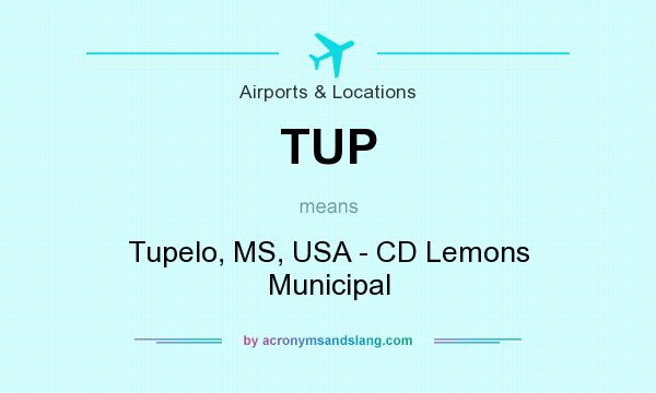 What does TUP mean? It stands for Tupelo, MS, USA - CD Lemons Municipal