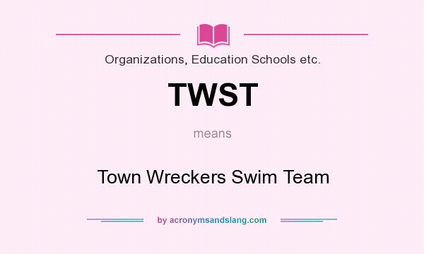 What does TWST mean? It stands for Town Wreckers Swim Team